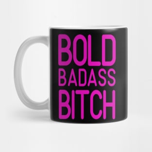 Bold Badass Bitch Mug